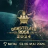 Constelații ROCK – etapa METAL, 24 - 25 MAI 2024